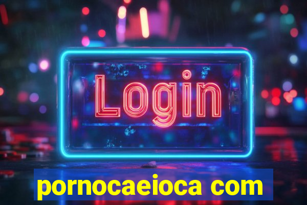 pornocaeioca com